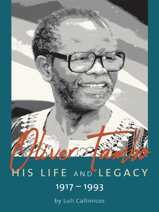 Title details for Oliver Tambo – His Life and Legacy by Luli Callinicos - Available